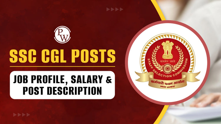SSC CGL Posts - Job Profile, Salary & Post Description