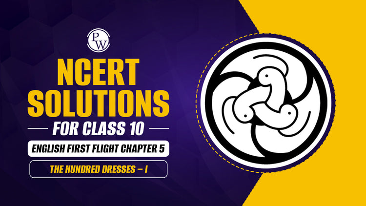 NCERT Solutions for Class 10 English First Flight Chapter 5 The Hundred Dresses – I