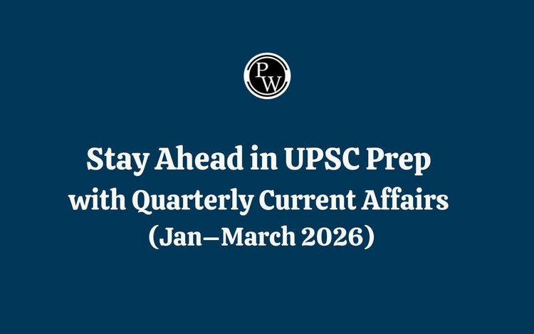 Stay Ahead in UPSC Prep with Quarterly Current Affairs (Jan–March 2026)
