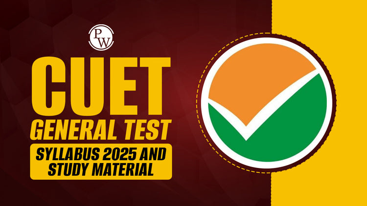 CUET General Test Syllabus 2025 and Study Material