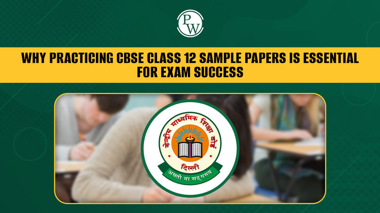 Why Practicing CBSE Class 12 Sample Papers Is Essential for Exam Success