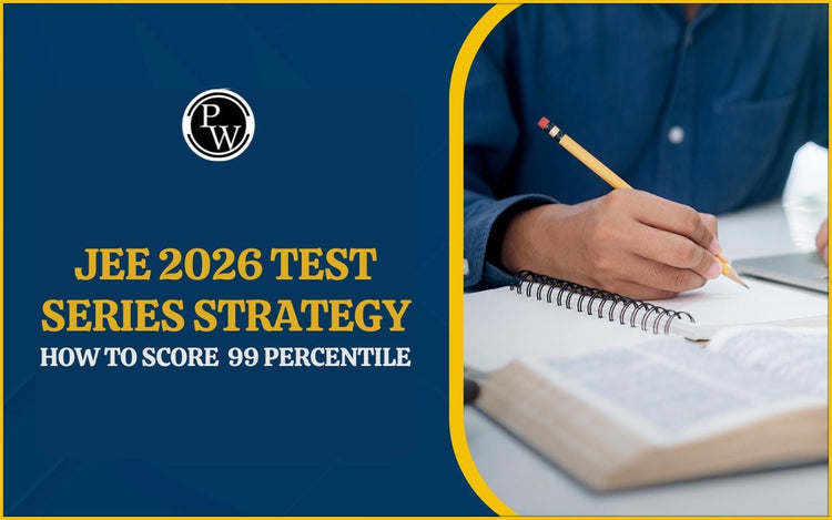 JEE 2026 Test Series Strategy: How to Score 99 Percentile