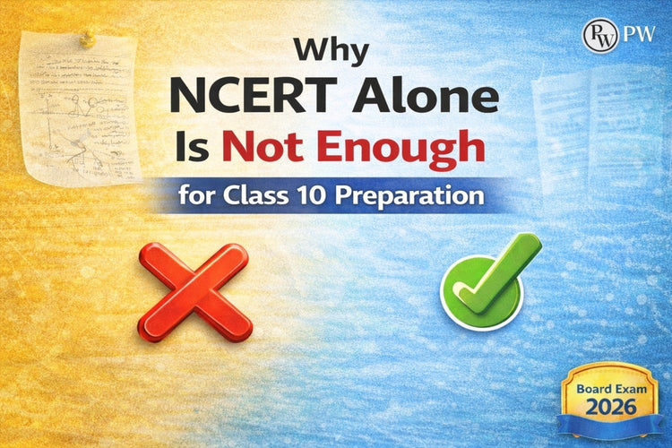 Why NCERT Alone Is Not Enough for Class 10 Preparation