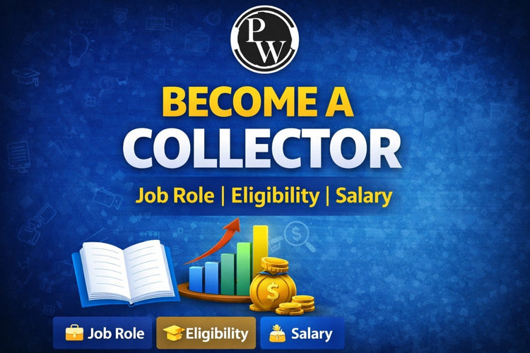 How to Become a Collector, Job Role, Eligibility and Salary