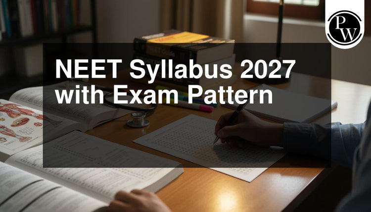 NEET Syllabus 2027 with Exam Pattern
