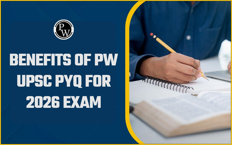 Benefits of PW UPSC PYQ for 2026 Exam