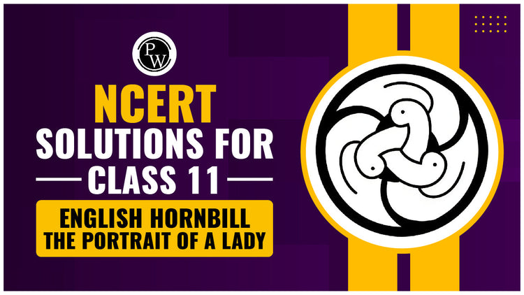 NCERT Solutions for Class 11 English Hornbill The Portrait of a Lady