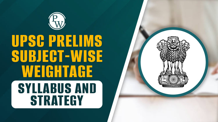 UPSC Prelims Subject-wise Weightage Syllabus and Strategy