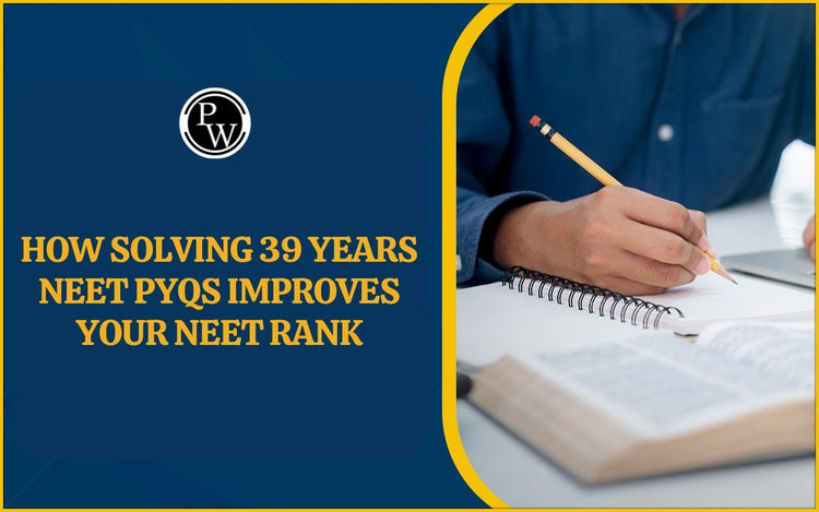 How Solving 39 Years NEET PYQs Improves Your NEET Rank