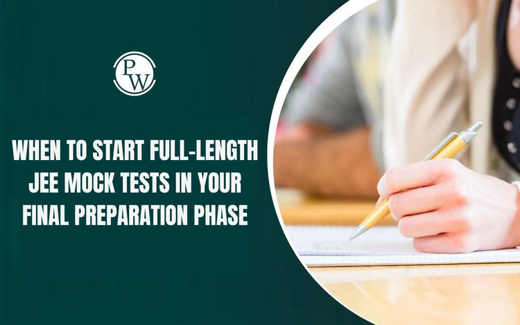 When to start full-length JEE mock tests in your final preparation phase