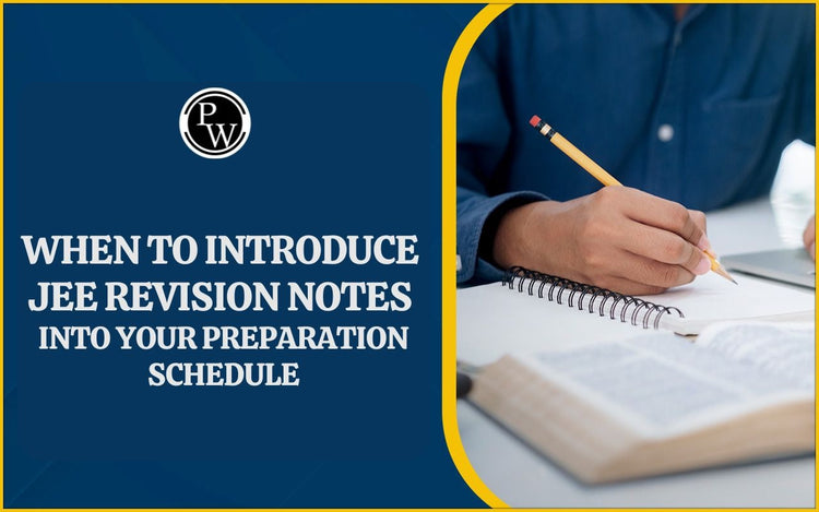 When to Introduce JEE Revision Notes Into Your Preparation Schedule
