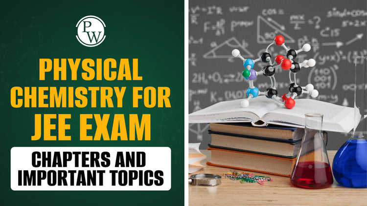 Physical Chemistry for JEE Exam: Chapters and Important Topics