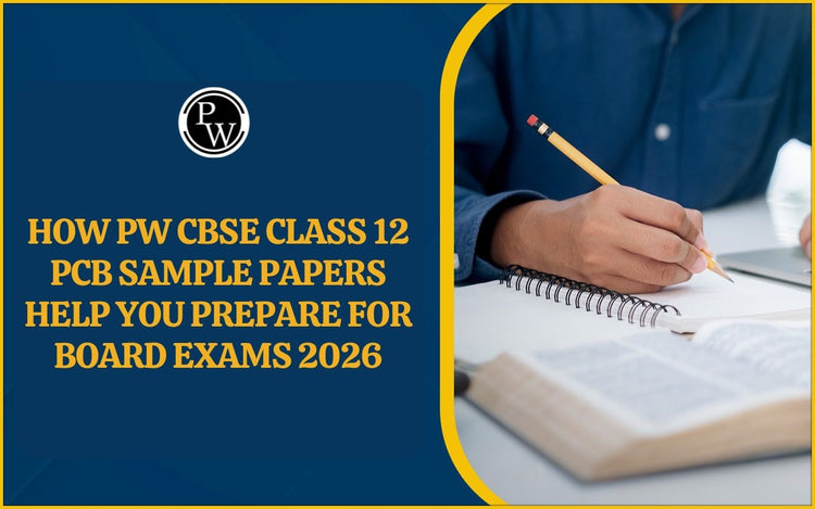 How PW CBSE Class 12 PCB Sample Papers Help You Prepare for Board Exams 2026