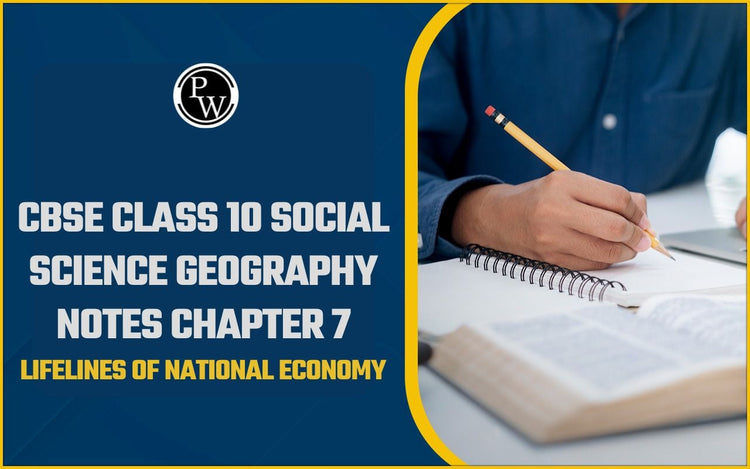 CBSE Class 10 Social Science Geography Notes Chapter 7 – Lifelines of National Economy
