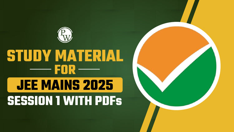 Study Material for JEE Mains 2025 Session 1 with PDFs