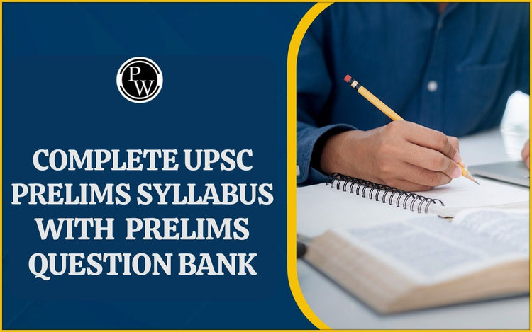 Complete UPSC Prelims Syllabus with Prelims Question Bank