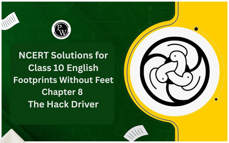 NCERT Solutions for Class 10 English Footprints Without Feet Chapter 8 The Hack Driver