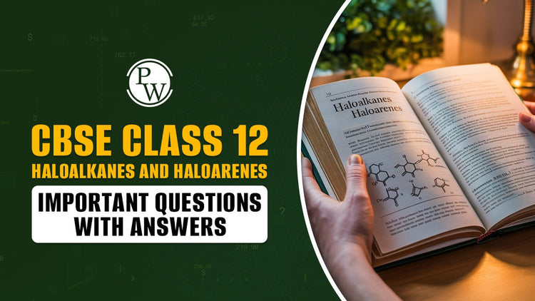 CBSE Class 12 Haloalkanes and Haloarenes Important Questions with Answers