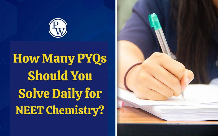 How Many PYQs Should You Solve Daily for NEET Chemistry?