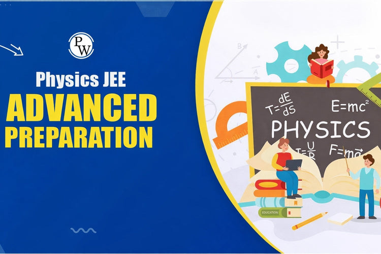 Physics JEE Advanced Preparation with PW JEE Advanced 48 Years & JEE Main 143 Sets PYQs