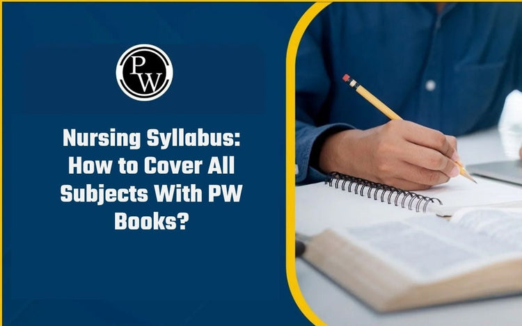 Nursing Syllabus: How to Cover All Subjects With PW Books?