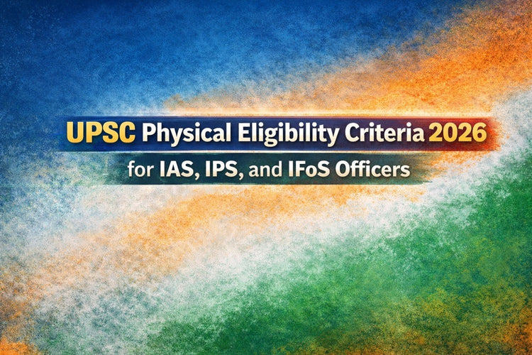UPSC Physical Eligibility Criteria 2026 for IAS, IPS, and IFoS Officers