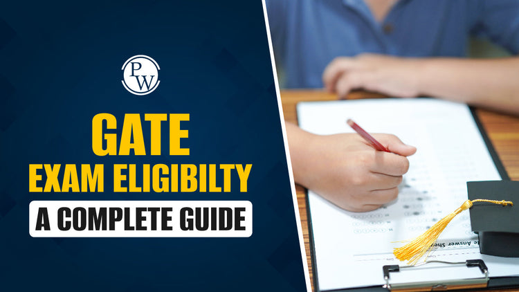 GATE Exam Eligibility - A Complete Guide