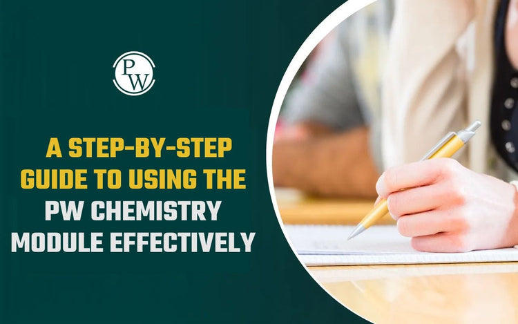 A Step-by-Step Guide to Using the PW Chemistry Module Effectively