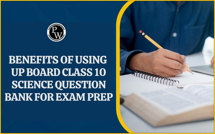 Benefits of Using UP Board Class 10 Science Question Bank for Exam Prep