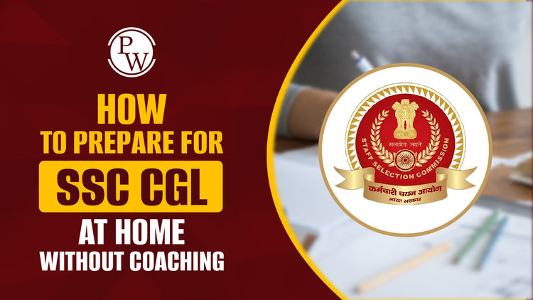 How To Prepare For SSC CGL at Home Without Coaching