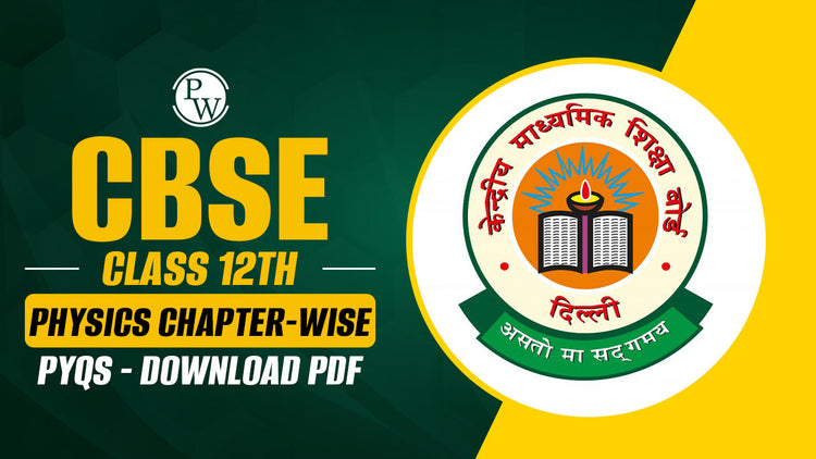 CBSE Class 12 Physics Chapter-Wise PYQs - Download PDF