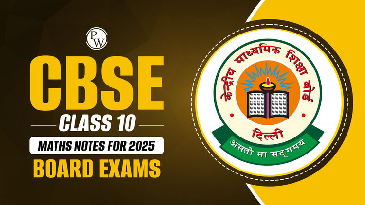 CBSE Class 10 Maths Notes For 2025 Board Exams