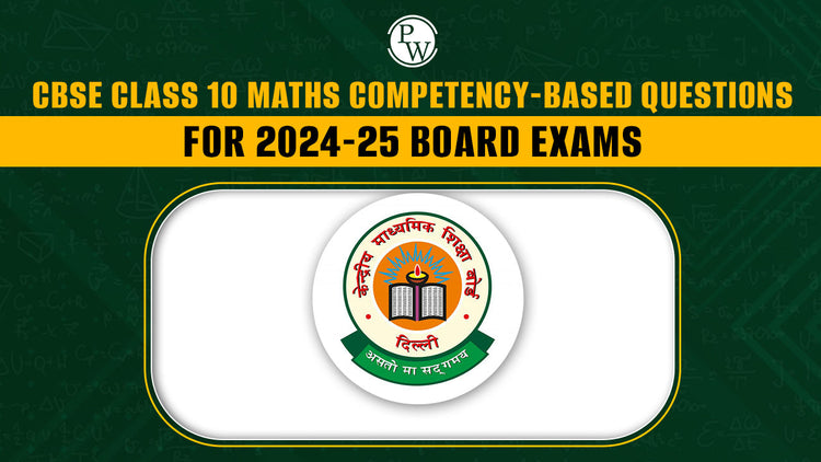 CBSE Class 10 Maths Competency-Based Questions for 2024-25 Board Exams