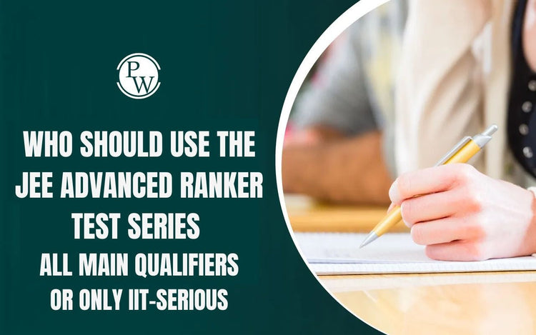 Who should use the JEE Advanced Ranker Test Series — all Main Qualifiers or only IIT-serious