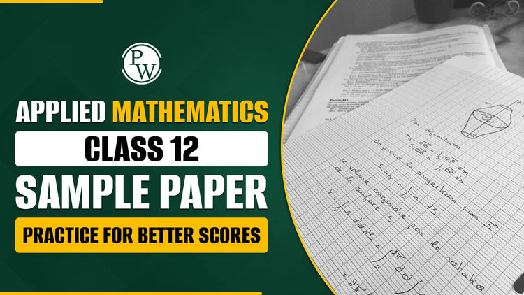 Applied Mathematics Class 12 Sample Paper – Practice for Better Scores