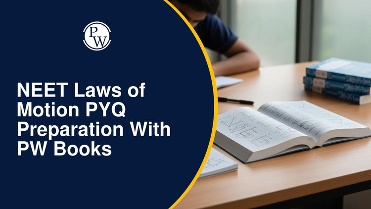 NEET Laws of Motion PYQ Preparation with PW Books