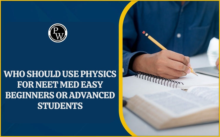 Who should use Physics for NEET Med Easy — Beginners or Advanced Students