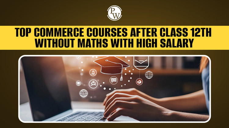 Commerce Courses After Class 12th Without Maths With High Salary