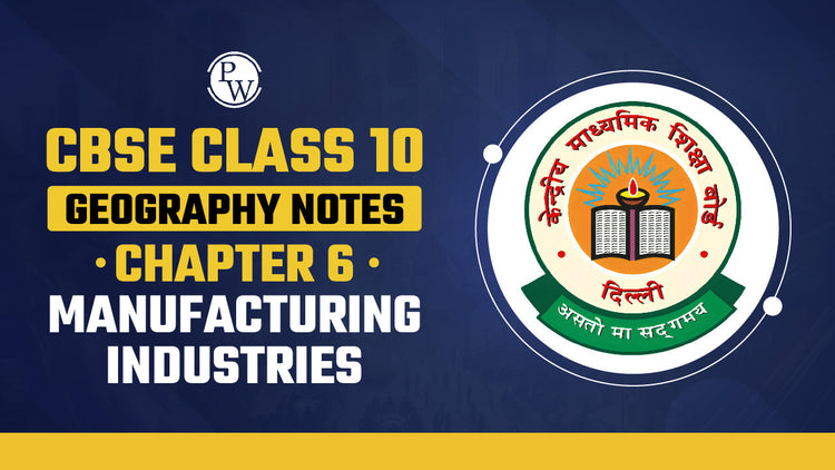 CBSE Class 10 Geography Notes Chapter 6 Manufacturing Industries