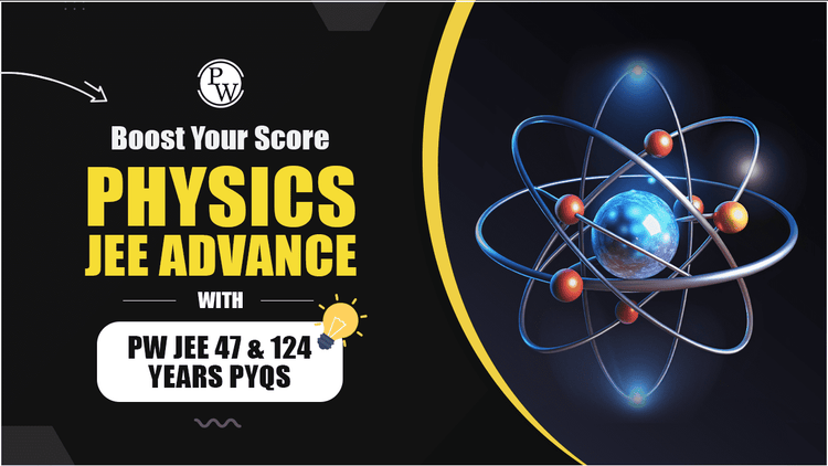 Boost Your Score Physics JEE Advance with PW JEE 47 & 124 Years PYQs