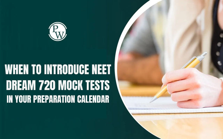 When to Introduce NEET Dream 720 Mock Tests in Your Preparation Calendar