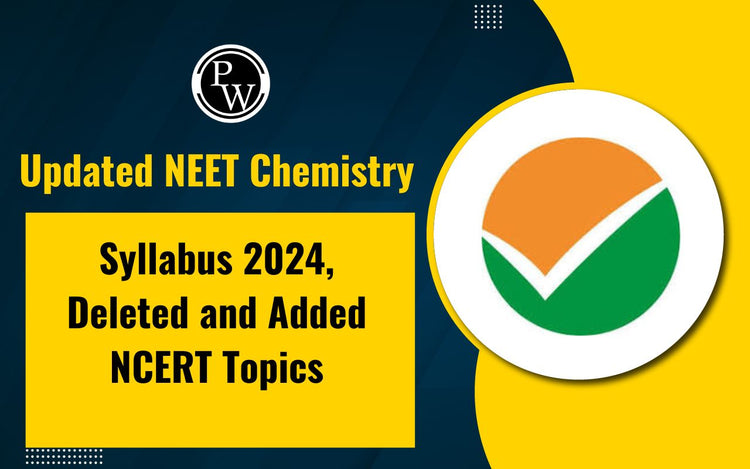 Updated NEET Chemistry Syllabus 2024, Deleted and Added NCERT Topics