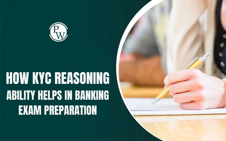 How KYC Reasoning Ability Helps in Banking Exam Preparation