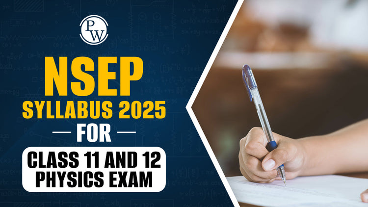 NSEP Syllabus 2025 for Class 11 and 12 Physics Exam