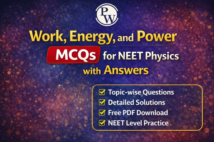 Work, Energy, and Power MCQs for NEET Physics with Answers