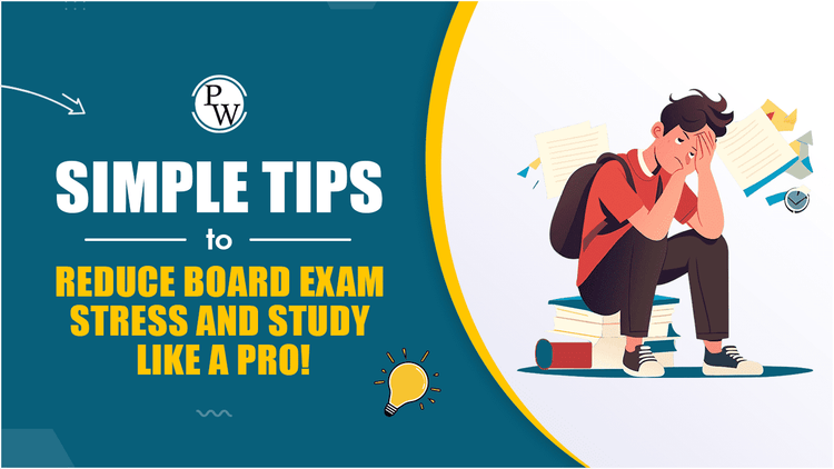 Simple Tips to Reduce Board Exam Stress and Study Like a Pro!