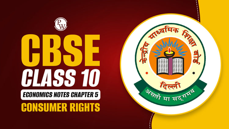 CBSE Class 10 Economics Notes Chapter 5 Consumer Rights