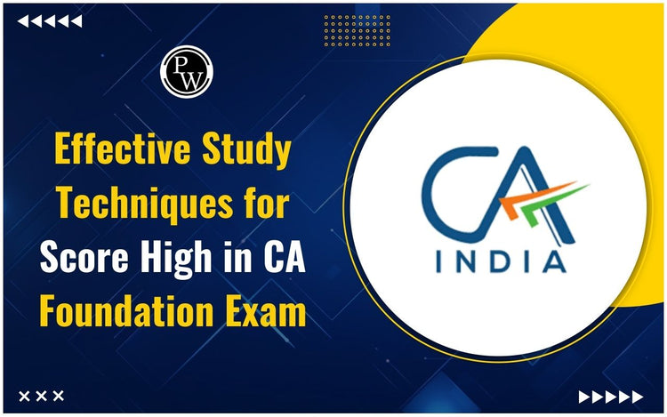 Effective Study Techniques for Score High in CA Foundation Exam