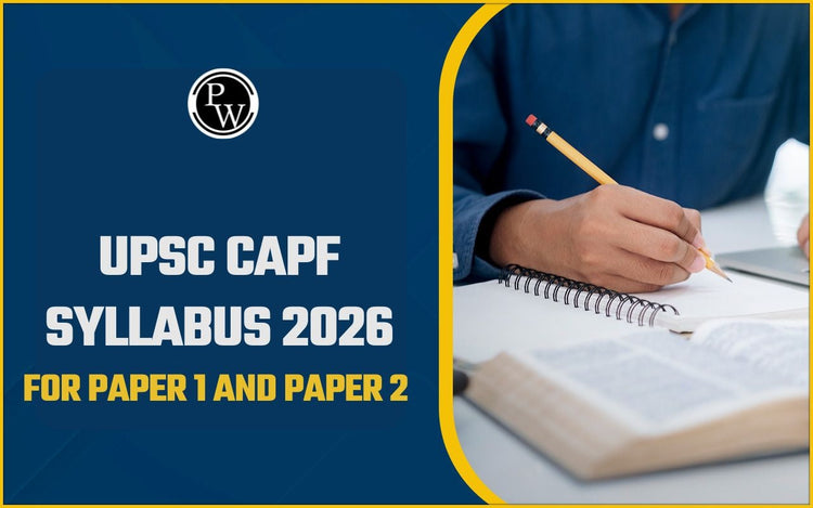 UPSC CAPF Syllabus 2026 for Paper 1 And Paper 2