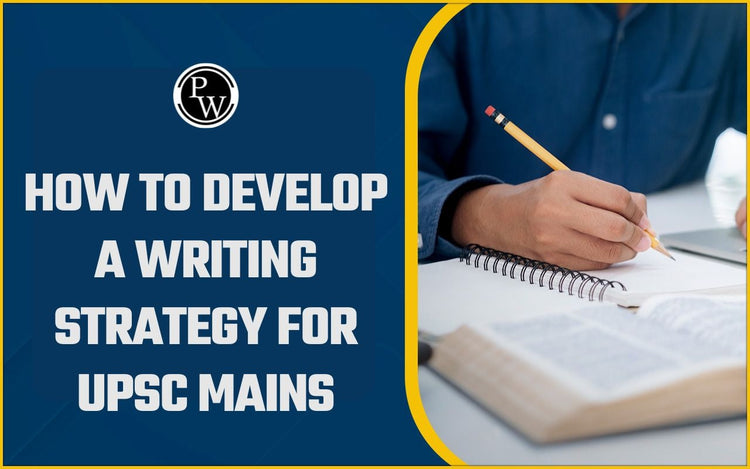 How to Develop a Writing Strategy for UPSC Mains
